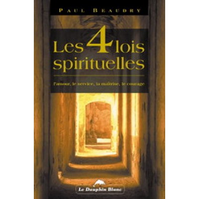 Les 4 lois spirituelles De Paul Beaudry